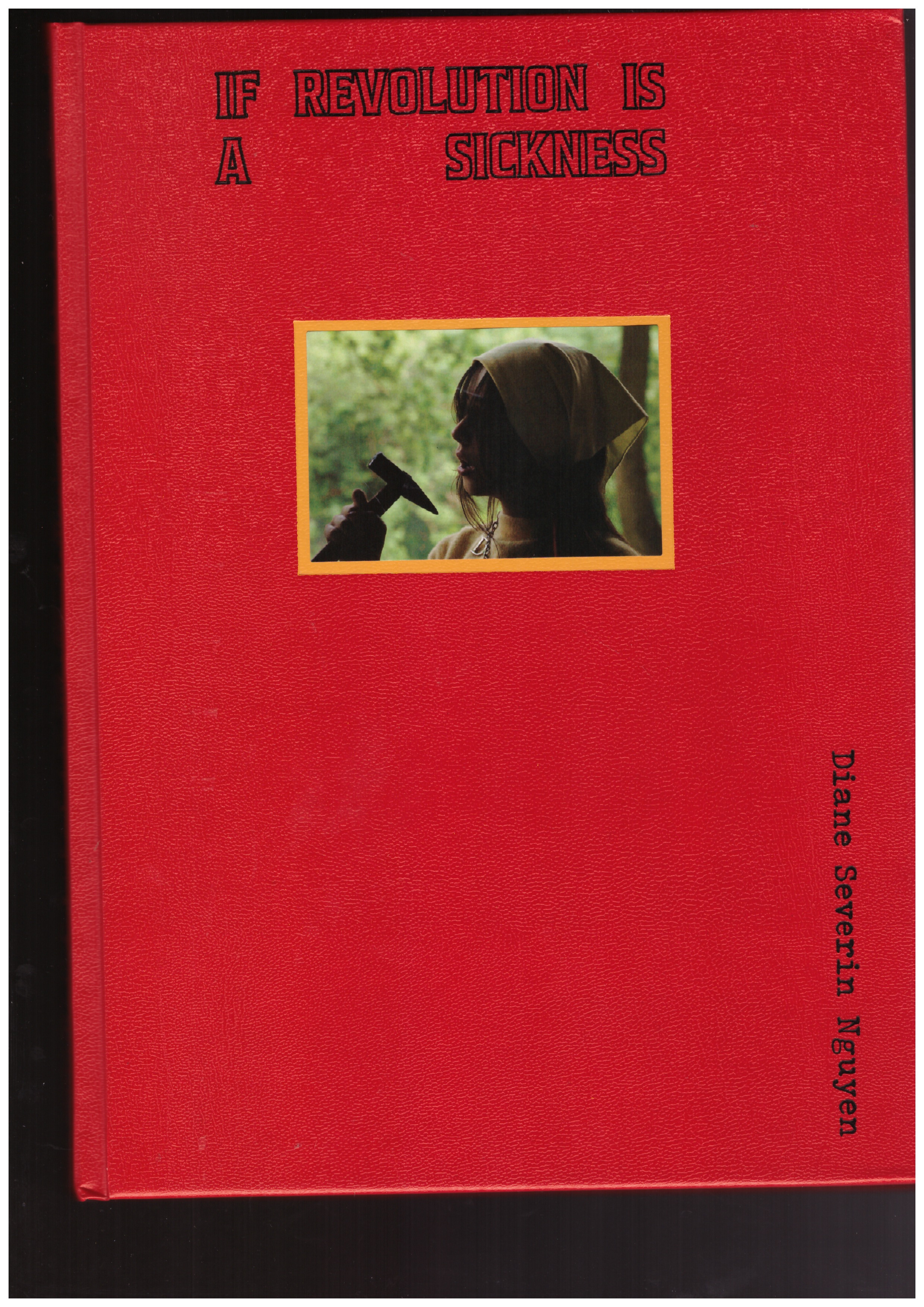 NGUYEN, Diane Severin; BEN SALAH, Myriam (ed.); MOHEBBI, Sohrab (ed.) - If Revolution is a Sickness